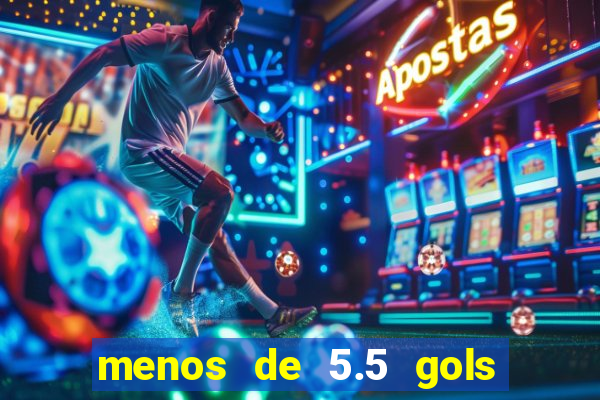 menos de 5.5 gols o que significa